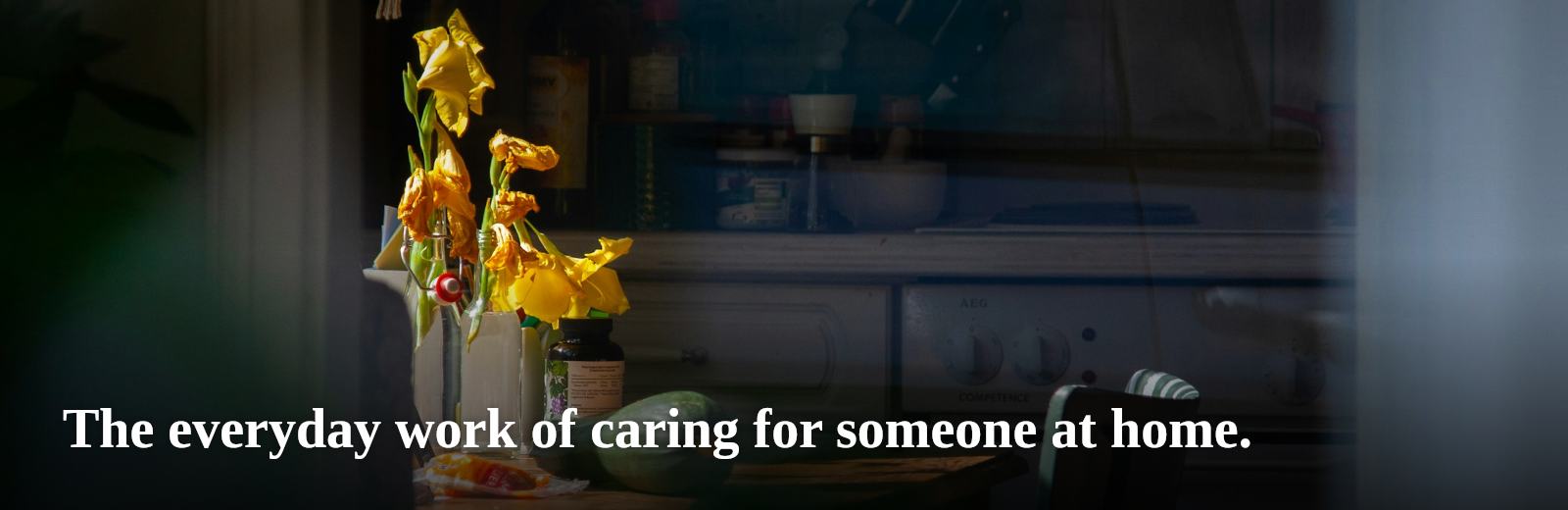 The everyday work of caring for someone at home.